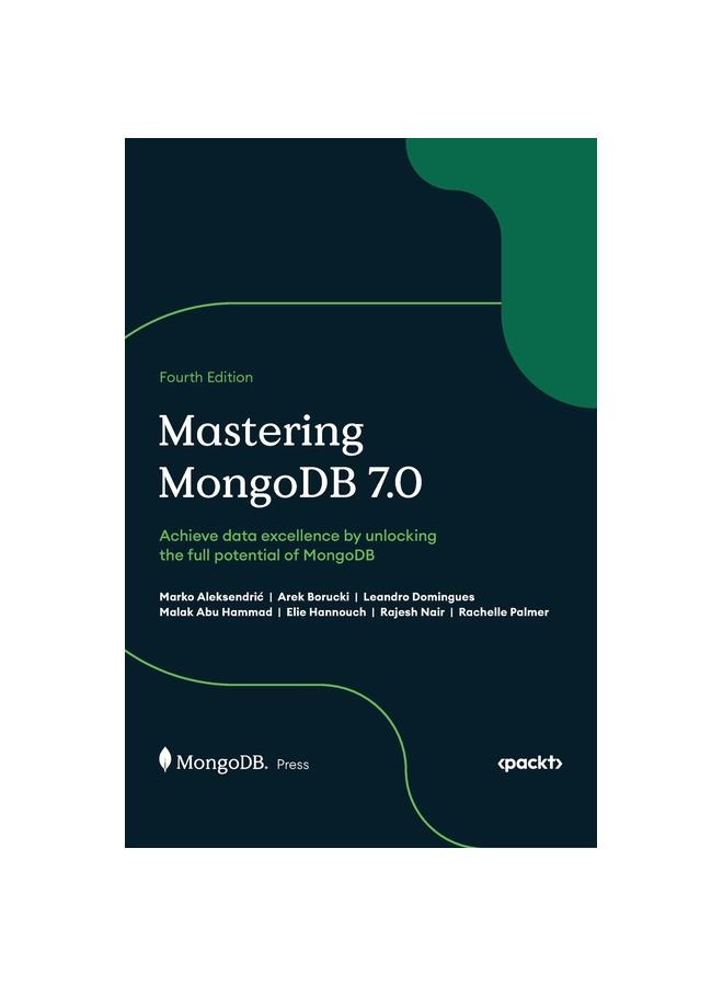 Kniha Mastering MongoDB 7.0 : Achieve Data Excellence by Unlocking the Full Potential of MongoDB