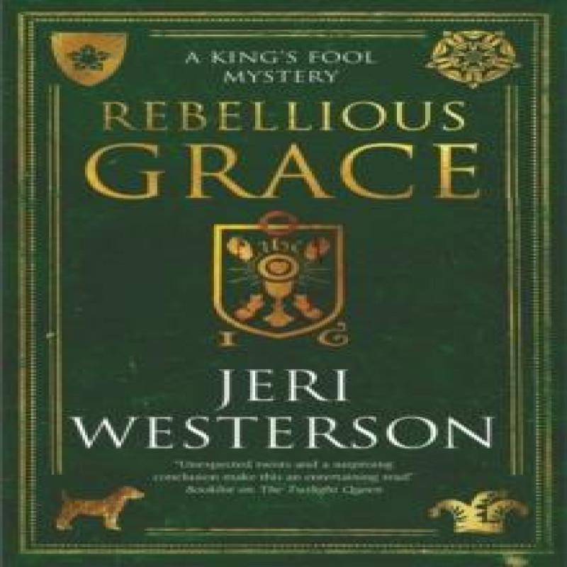 Rebellious Grace by Jeri Westerson Hardback Book 9781448314751