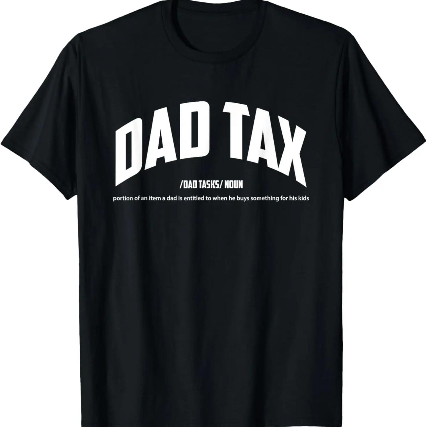 

Dad Tax Noun Definition Funny Quotes Happy Father s Day T-Shirt XXXXXL чёрный