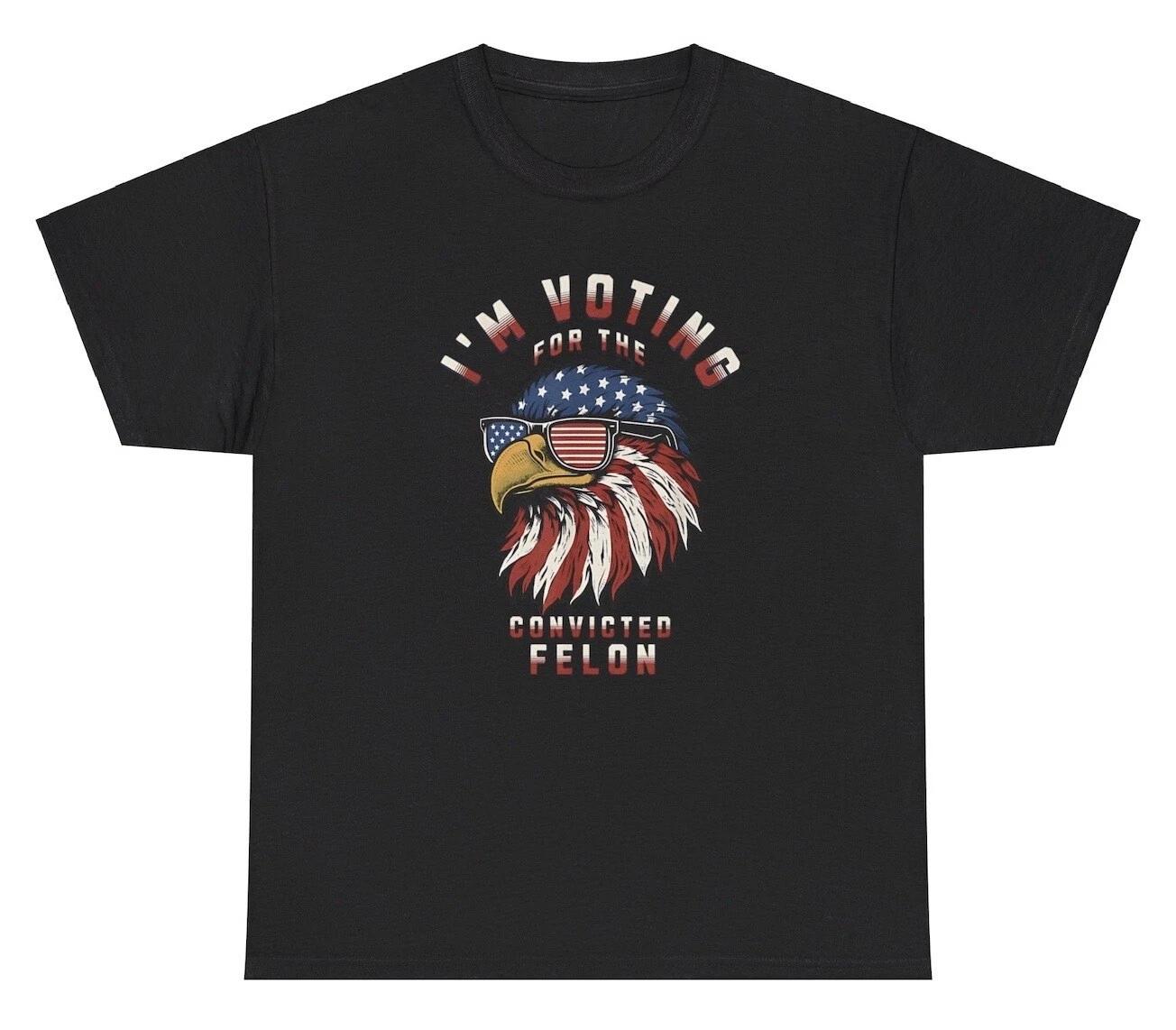

I m Voting For The Convicted Felon T Shirt Funny Republican Humor Novelty Tee M