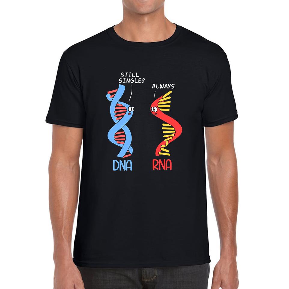 Still Single DNA Always RNA Science Major Biologist Funny Unisex Mens T Shirt Womens Tops Tees M