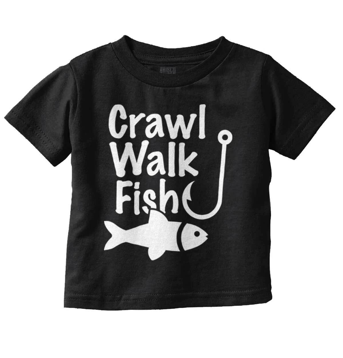 Crawl Walk Fish Funny Fishing Hook Bait Lure Unisex Toddler Kids Youth T Shirt XXXL