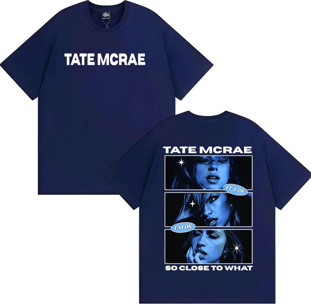 Tate McRae So Close To What Graphic T Shirts Men Women Clothing Fashion Aesthetic T Shirt Cotton Loose Short Sleeve T-shirt