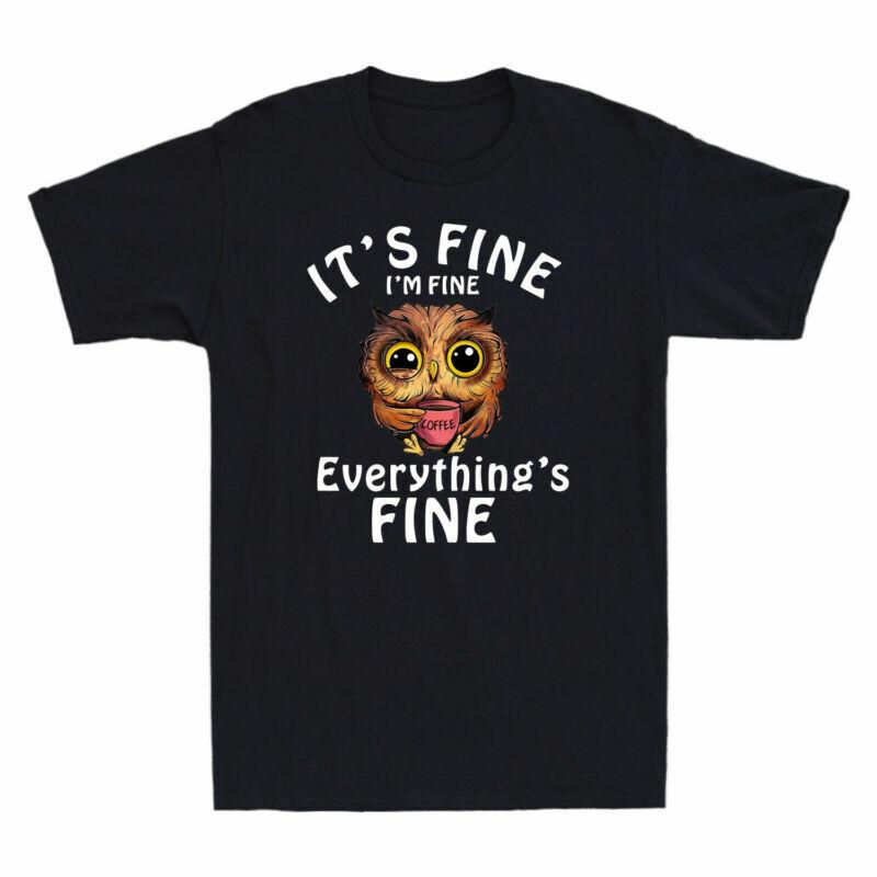 Fine TShirt Fine Fine Im Funny Drink Owl Coffee Owl Its Unisexs Everythings S
