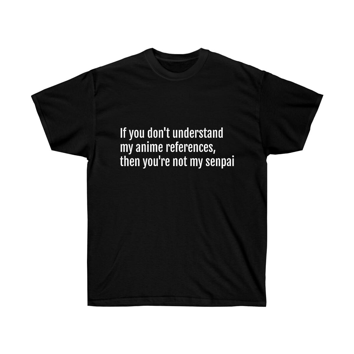 Not my Senpai Unisex Ultra Cotton Tee XXXL