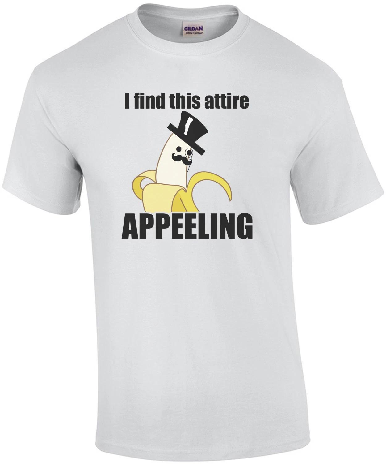 I find this attire appeeling - Pun T-Shirt 3XL