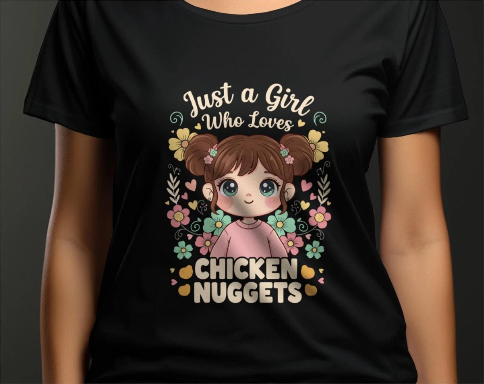 Just A Girl Who Loves Chicken Nuggets T Shirt, Cute Girl T Shirt, Foodie T Shirt S