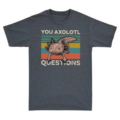 You Axolotl Questions Animal Funny Vintage Short Unisex T-shirt