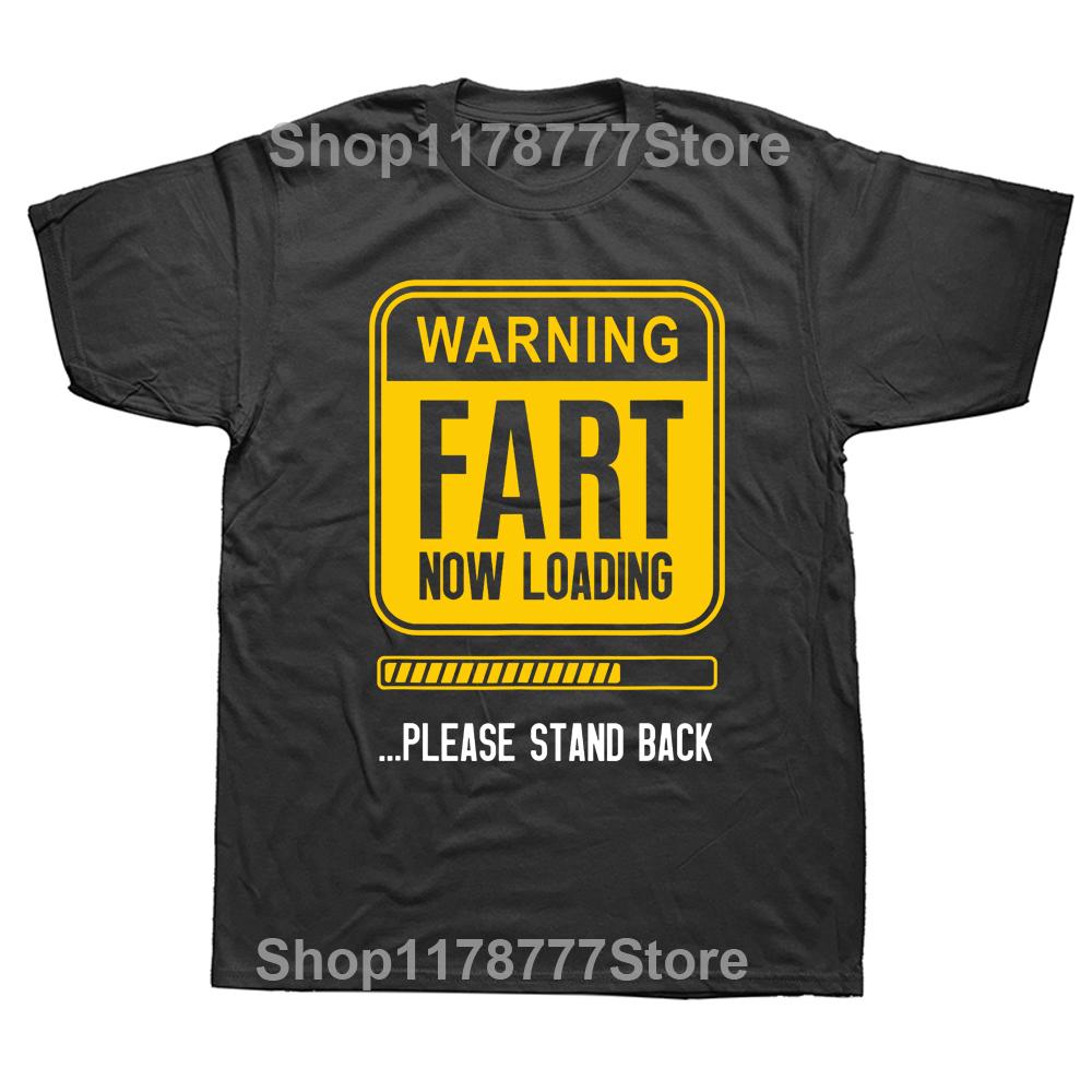 Funny Warning Fart Now Loading  Please Stand Back T Shirts Graphic Cotton Streetwear Short Sleeve Birthday Summer Tshirt