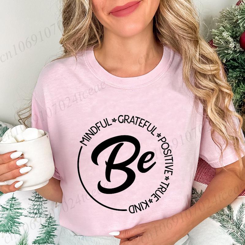 Fashion New T-Shirt Be Mindfulness Women T-Shirt Tops Harajuku Streetwear T-Shirt Be Kind Inspirational Casual Tops Tees Gifts