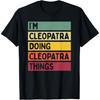 I'm Cleopatra Doing Cleopatra Things Funny Personalized T-Shirt