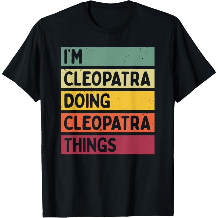 

I m Cleopatra Doing Cleopatra Things Funny Personalized T-Shirt XXXXXL чорний