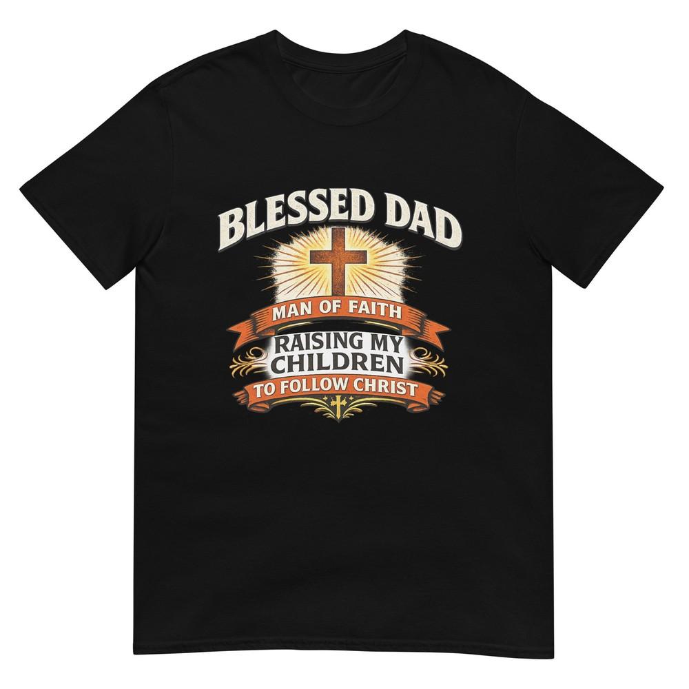 Blessed Dad Unisex Of Faith Christian Father Design TShirt