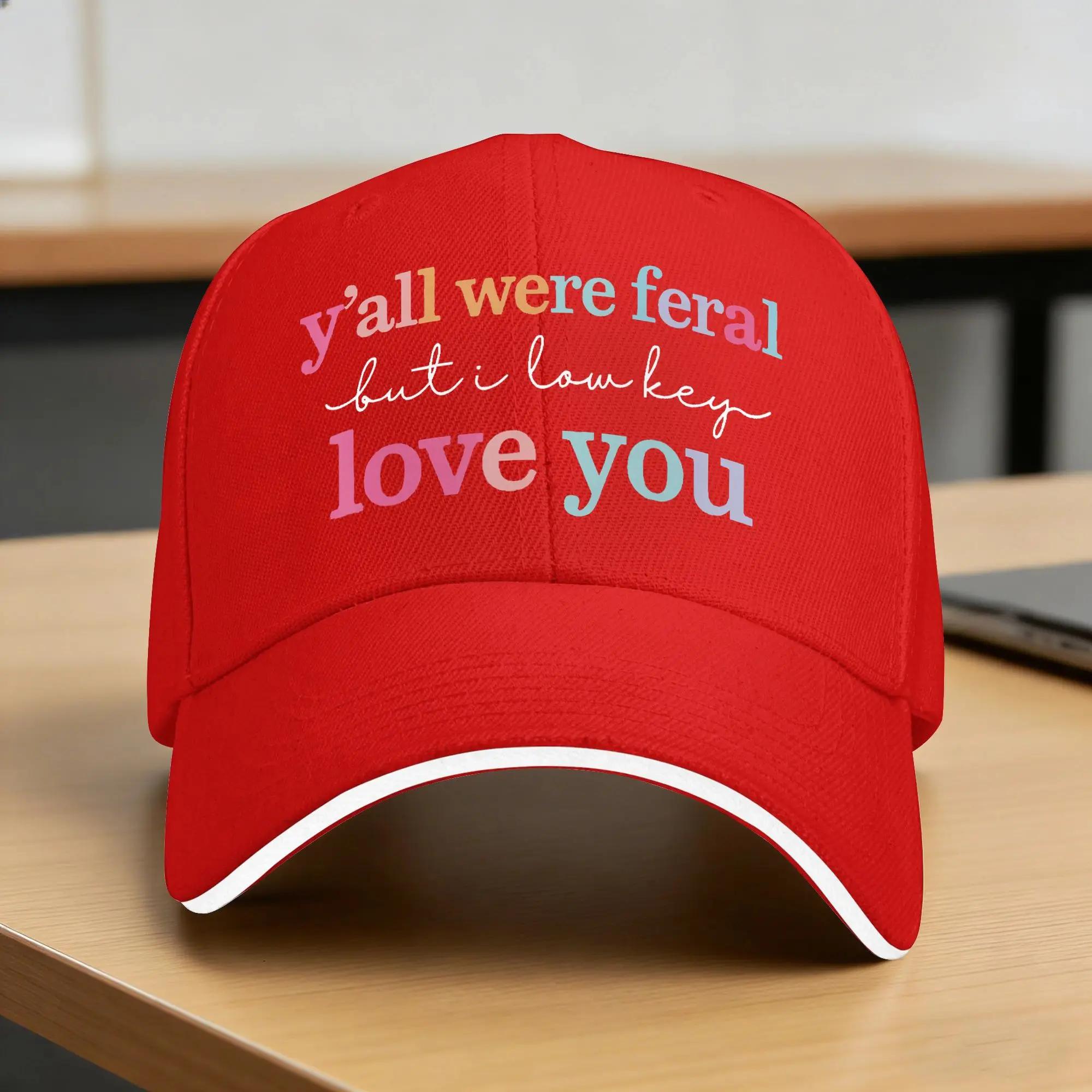 Funny Teacher Yall Were Feral But I Lowkey Love You Casual Baseball Cap Running Hippie Couple Women Trendy Baseball Caps One Size
