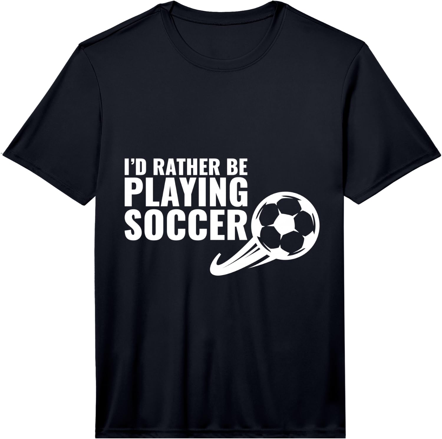 Soccer Gift Idea- I d Rather Be Playing Soccer Funny Performance Unisex T-Shirt XXXL