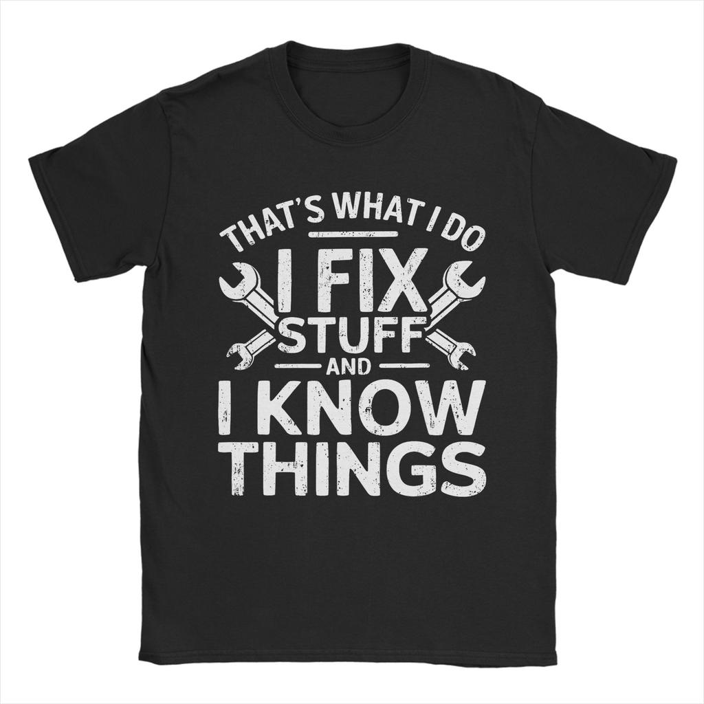 That's What I Do I Fix Stuff and I Know Things T Shirt Beach 100% Cotton T Shirts For Couple Popular Print Tee Shirt Gift Idea