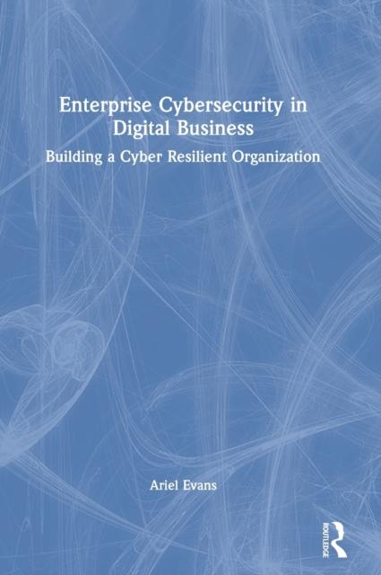 Kniha Enterprise Cybersecurity In Digital Business : Building a Cyber Resilient Organization