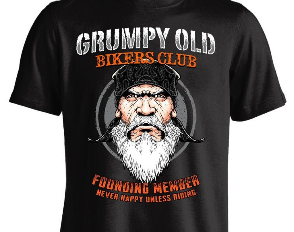 Grumpy Old Bikers Club Founding Member Never Happy Unless Riding Motorcycle T Shirt
