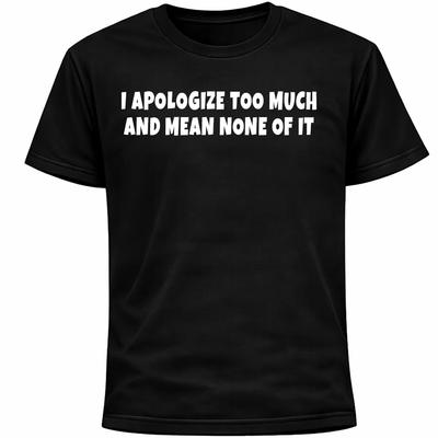 Ich entschuldige mich zu viel und meine es nicht so Introvertiertes Shirt | Peinlicher Humor T-Shirt