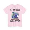 Dragon Books Reader I'm A Book Dragon Not A Worm Dragon Reading Lovers Shirt
