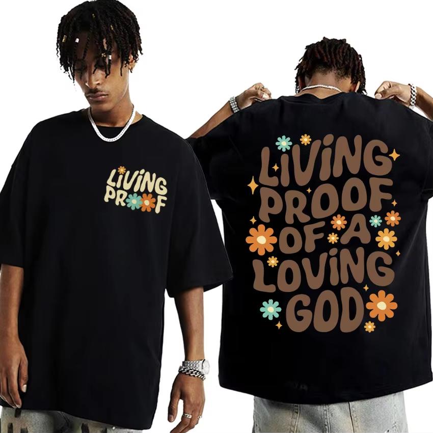 2025 Living Proof of A Loving God Letters Print T Shirts Women's Inspirational Christian Apparel T Shirt Men Oversized T-shirt