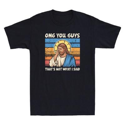 Omg You Guys That's Not What I Said Funny Jesus Graphic Joke Retro Men's T-Shirt
