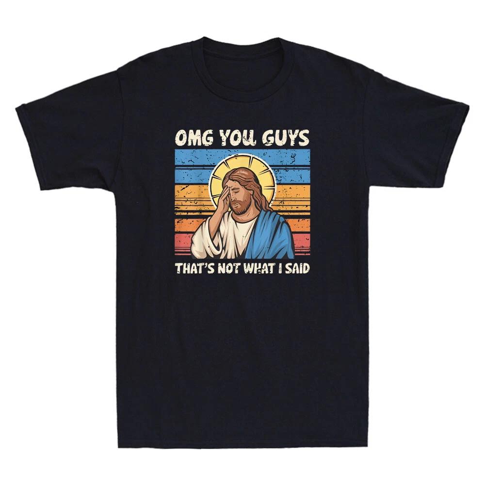 Omg You Guys That s Not What I Said Funny Jesus Graphic Joke Retro Men s T-Shirt XL