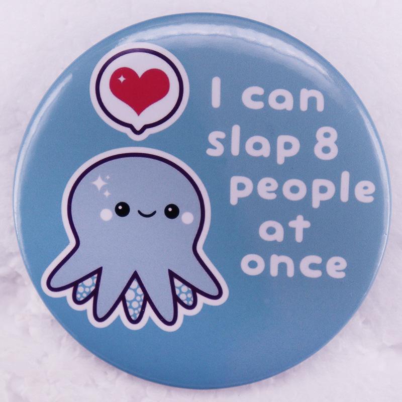 Octopus Brooch:  I Can Slap 8 People at Once  Tinplate Badge белый
