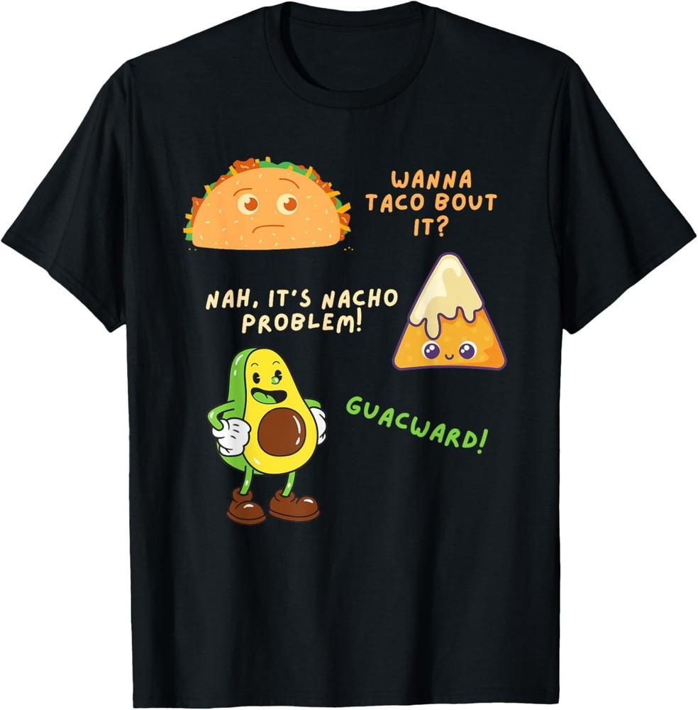 Wanna Taco Bout It Nacho Problem - Avocado Lover & Guacamole,Cap Sleeve T-Shirt Unisex T-Shirt S