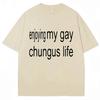 Fuuny Charli XCX Brat T-shirt Enjoy My Gay Chungus Life Meme Men Women T Shirt Oversized Fashion Cotton Novelty Street Tees