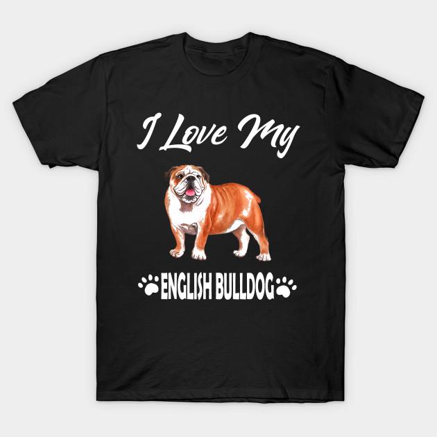 Buy Unisex Fashion TShirt I Love My English Bulldog Gift for English