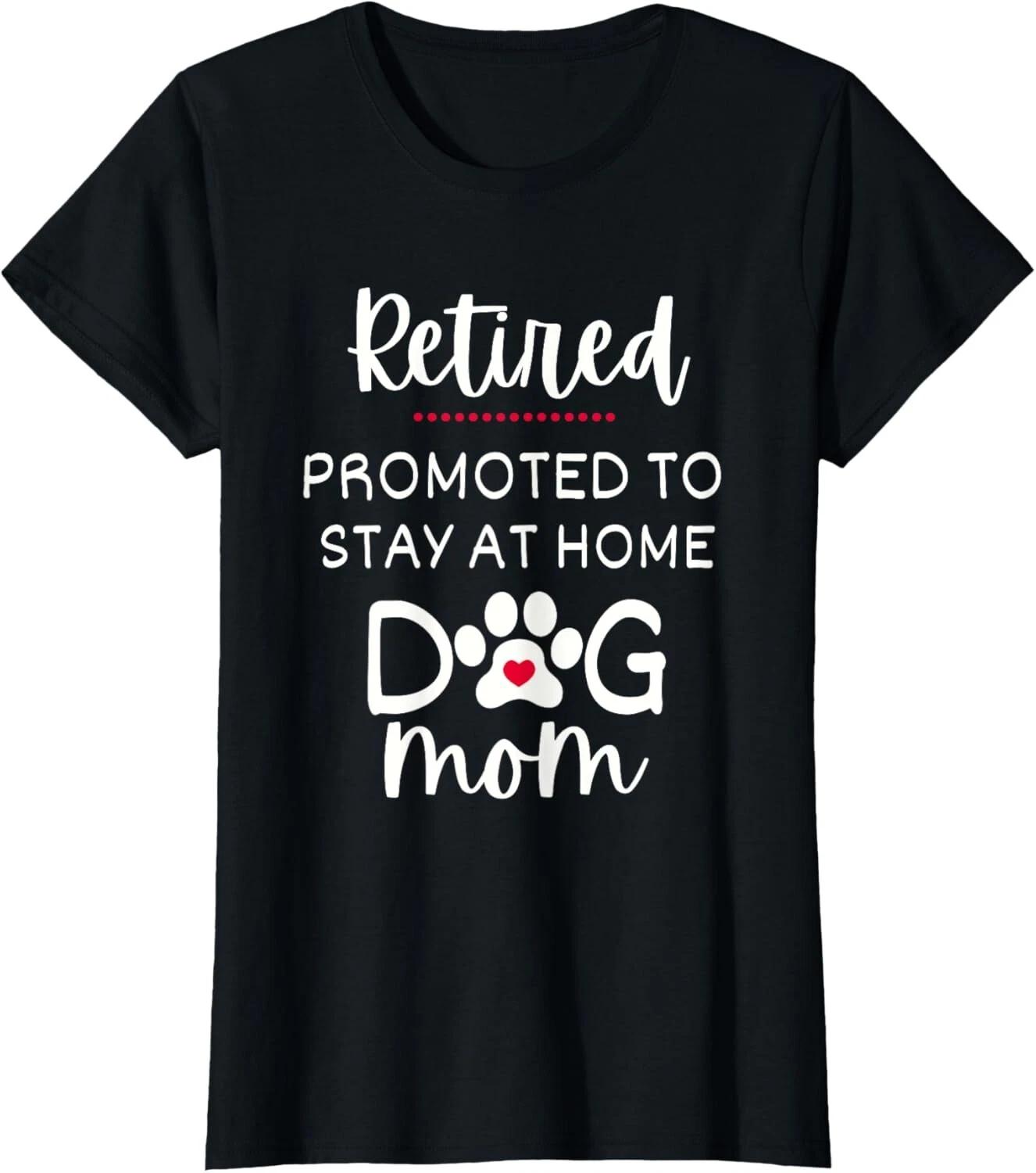 Funny Dog Mom Retirement for Dog Lover T- Shirt 4XL