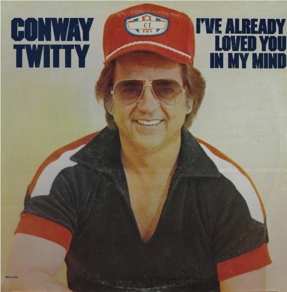 

LP Record CONWAY TWITTY - I ve Already Loved You In My Mind MCA2293 MCA Records 1977 US Country Used
