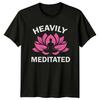 Heavily Meditated Womens T-Shirt Yoga Meditation Wellness Humor