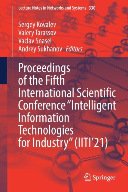 The Proceedings of the Fifth International Scientific Conference "Intelligent Information Technologies for Industry" (IITI'21) : 330 Book