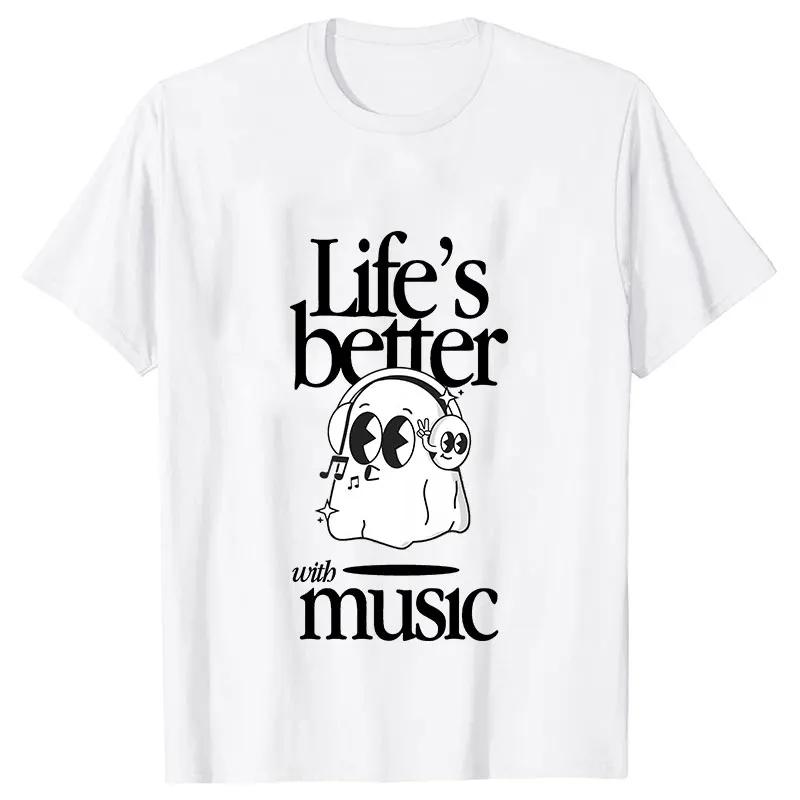 Lifes Better Is Music Tshirts Unisex Y2k Tops Funny Boo Graphic Clothes Short Sleeve Tees Harajuku Ulzzang Fashion Streetwear