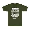 I May Be Old But I Got To See The World Before It Went To Sht Unisexs TShirt