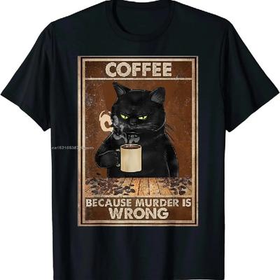 Coffee Because Murder Is Wrong Black Cat Drinks Coffee Funny T-Shirt Oversized Hip Hop T Shirt Cotton Tops Tees for Men Leisure
