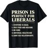 HEISS! Gefängnis ist perfekt für Liberale Lustiges Anti-Liberale Zitat T-Shirt