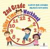 The 2nd Grade Telling Time Workbook : Quarter Hour Exercises Children's Math Books Book