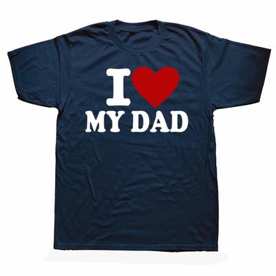 Funny I Love My Dad Graphic Tshirts Unisex Womens Fashion Casual Tshirt 100 Cotton Loose Oversized Father Days Papa T Shirt