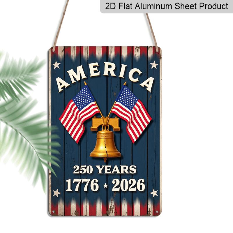 2D Flat, 1pc Patriotic "America 250 Years" Aluminium Sign - 8"x12" Rustic 1776-2026 Liberty Bell Decor, USA Flag Wall Art, Perfect for Independence