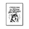 Poster I Can't I Prefer My Malamute I Can't Minimalist | Photo Paper Poster 310 G Pearlescent Finish Size A4
