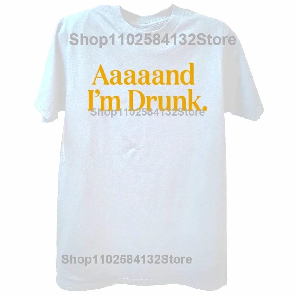 AAAAAND IM DRUNK Funny Drinking Craft Beer T Shirts Graphic Cotton Streetwear Short Sleeve Wine Drunk Gifts Tshirt Men S
