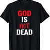 God Is Not Dead Faith Christian T-Shirt