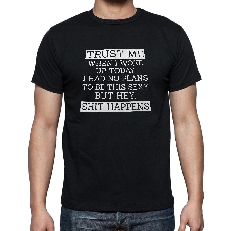 Trust Me Stuff Happens T shirt Tee Funny 2XL