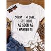 European Size Women's SORRY IM LATE Letter Print T-Shirt - Casual Short Sleeve Crew Neck Blouse | Machine Washable Everyday Top