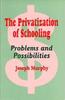 The The Privatization of Schooling : A Powerful Way To Change Schools and Enhance Learning Book