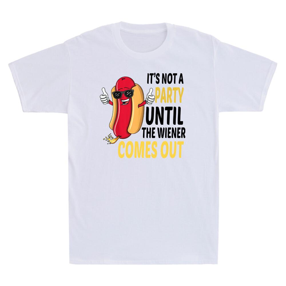 Its Not A Party Until The Wiener Comes Out Funny Hot Dog Graphic Unisexs Tshirt