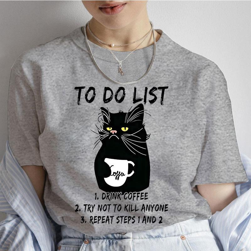 Women's T-shirts Black Cat To Do List Drink Coffee Try Not To Kill Anyone Funny Tee Shirt for Women Clothing Anime Tshirts Tops